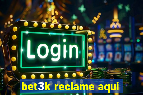 bet3k reclame aqui